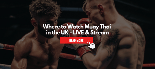 The Ultimate Guide: Where to Watch Muay Thai in the UK