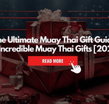 The Ultimate Muay Thai Gift Guide: 10 Incredible Gifts for Fans and Families