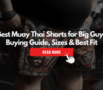 Best Muay Thai Shorts for Big Guys