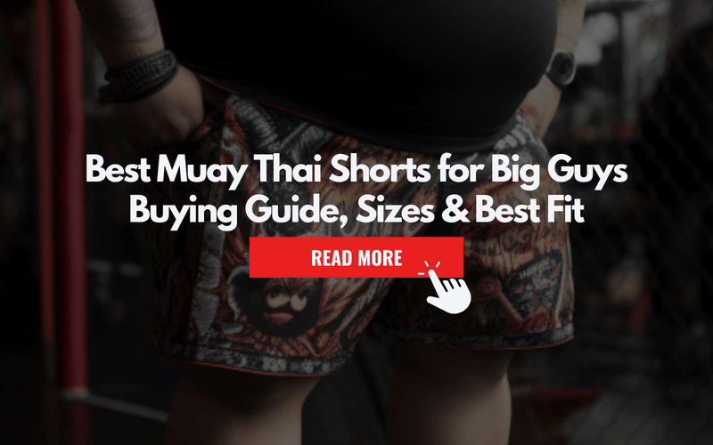 Best Muay Thai Shorts for Big Guys