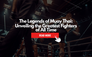 The Legends of Muay Thai: Unveiling the Greatest Fighters of All Time