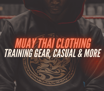 Ultimate Guide to Muay Thai Clothing Brands and gear