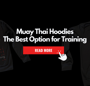 Muay Thai Hoodies: The Best Option for Training