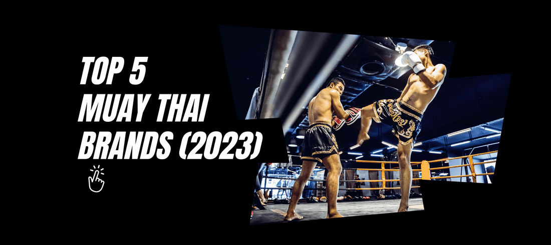 Top 5 Muay Thai Brands (UPDATED 2023)