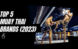 Top 5 Muay Thai Brands (UPDATED 2023)
