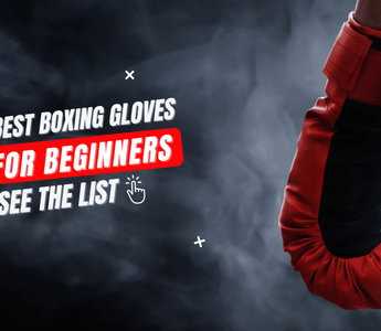 How to Choose the Best Boxing Gloves for Beginners [2022]