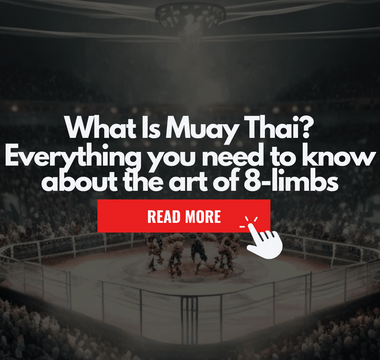 What Is Muay Thai: Everything You Need To Know About The Art of 8-Limbs
