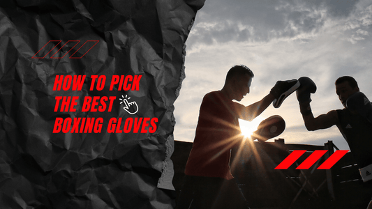 How to Pick The Best Boxing Gloves (2022)